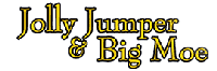 Jolly Jumper And Big Moe