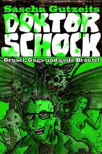 Sascha Gutzeit - Buch-Review - Doktor Schock - Grusel, Gags und ...